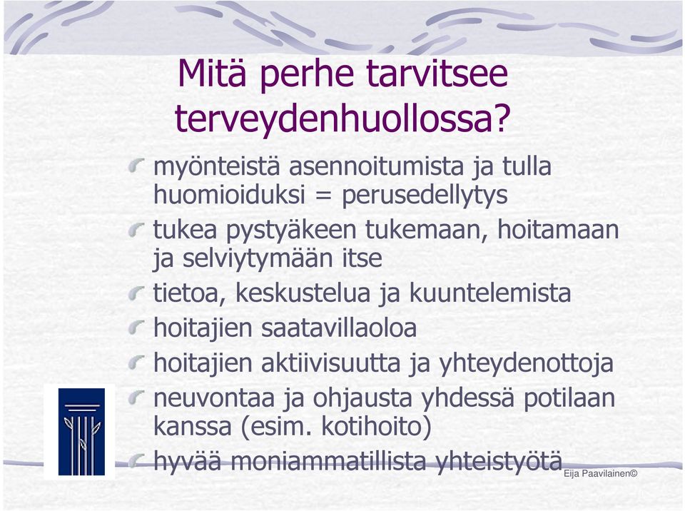 hoitamaan ja selviytymään itse tietoa, keskustelua ja kuuntelemista hoitajien saatavillaoloa