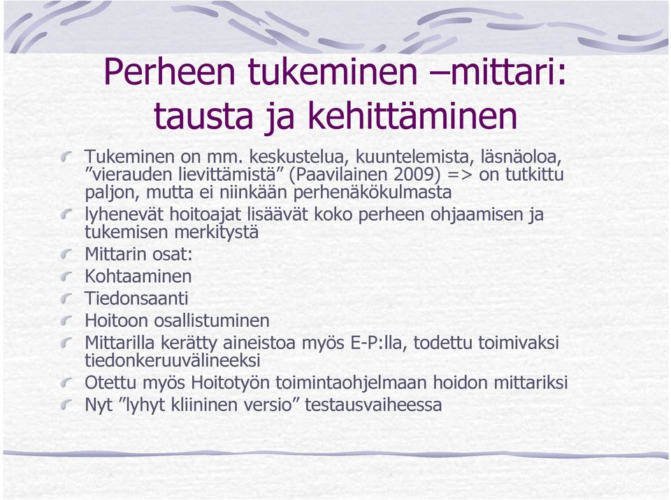 perhenäkökulmasta lyhenevät hoitoajat lisäävät koko perheen ohjaamisen ja tukemisen merkitystä Mittarin osat: Kohtaaminen
