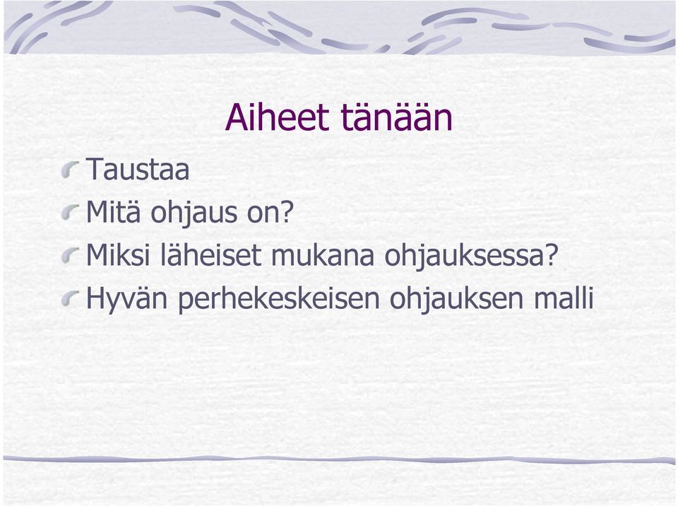 Miksi läheiset mukana