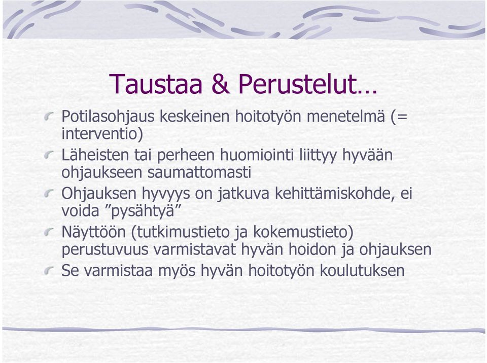 hyvyys on jatkuva kehittämiskohde, ei voida pysähtyä Näyttöön (tutkimustieto ja