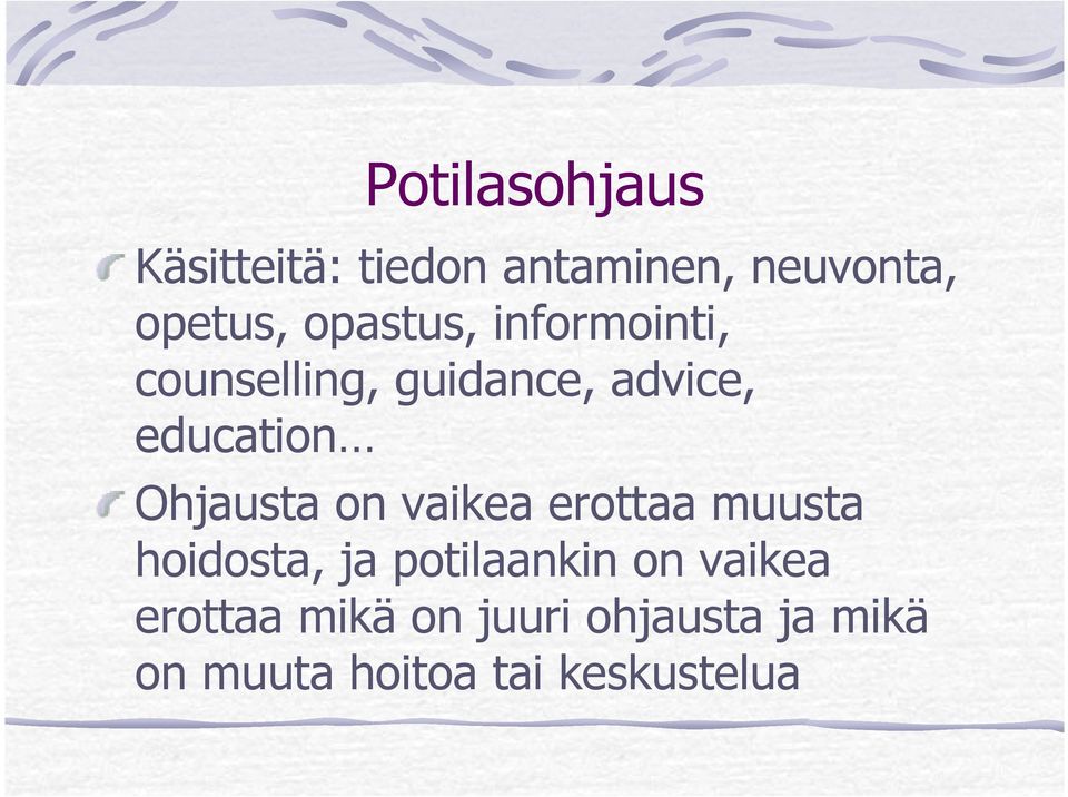 Ohjausta on vaikea erottaa muusta hoidosta, ja potilaankin on