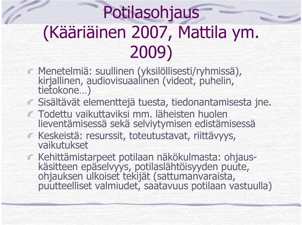 tuesta, tiedonantamisesta jne. Todettu vaikuttaviksi mm.