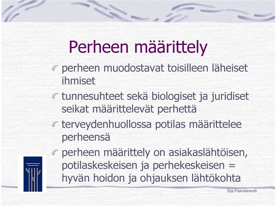 potilas määrittelee perheensä perheen määrittely on asiakaslähtöisen,