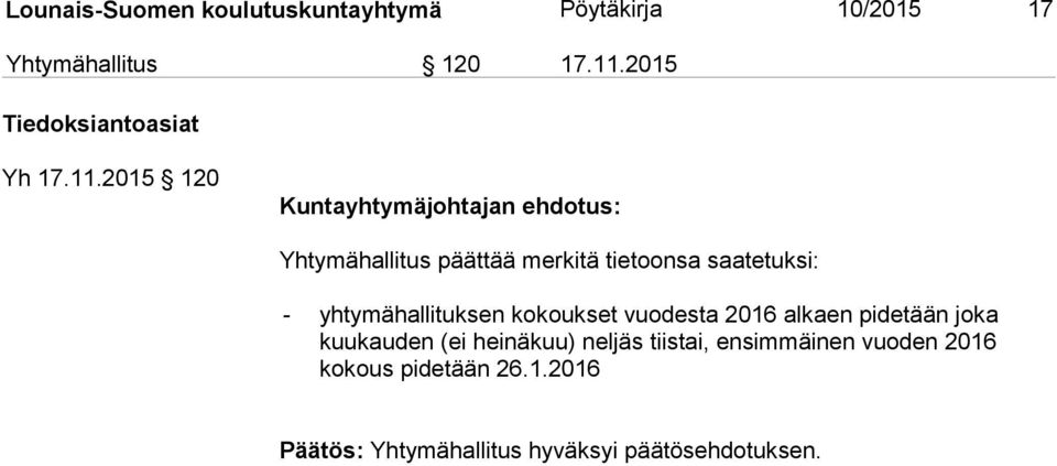 2015 120 Yhtymähallitus päättää merkitä tietoonsa saatetuksi: - yhtymähallituksen