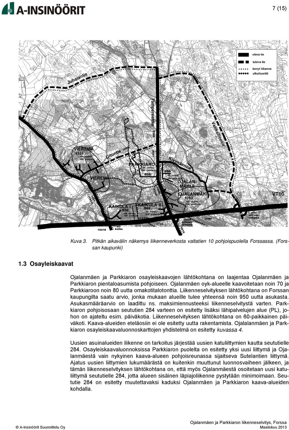 Ojalanmäen oyk-alueelle kaavoitetaan noin 70 ja Parkkiaroon noin 80 uutta omakotitalotonttia.