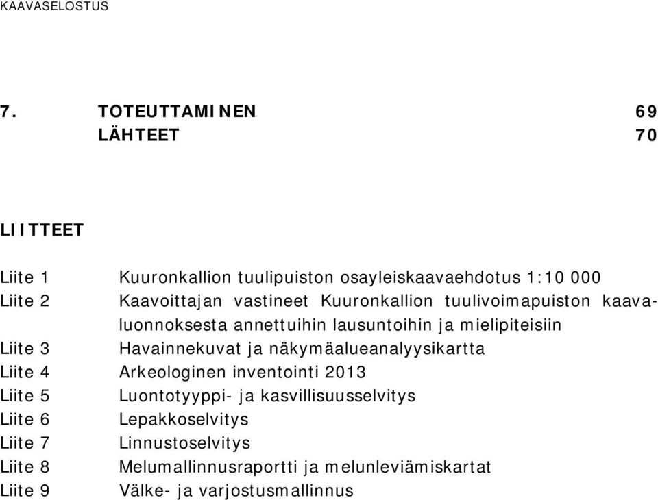 vastineet Kuuronkallion tuulivoimapuiston kaavaluonnoksesta annettuihin lausuntoihin ja mielipiteisiin Liite 3 Havainnekuvat ja