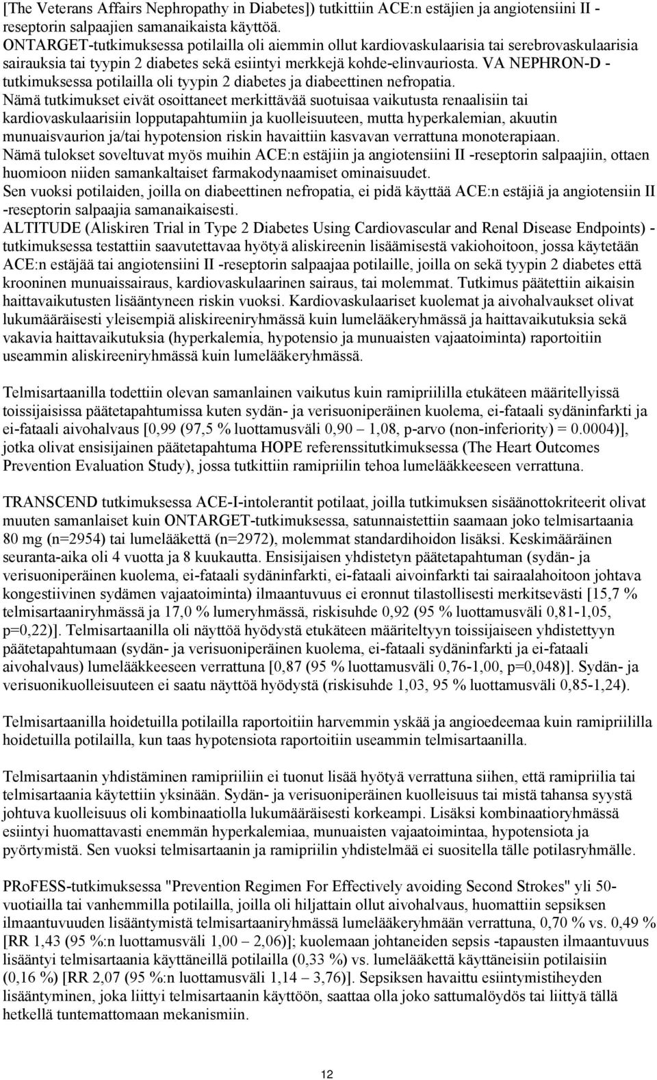 VA NEPHRON-D - tutkimuksessa potilailla oli tyypin 2 diabetes ja diabeettinen nefropatia.