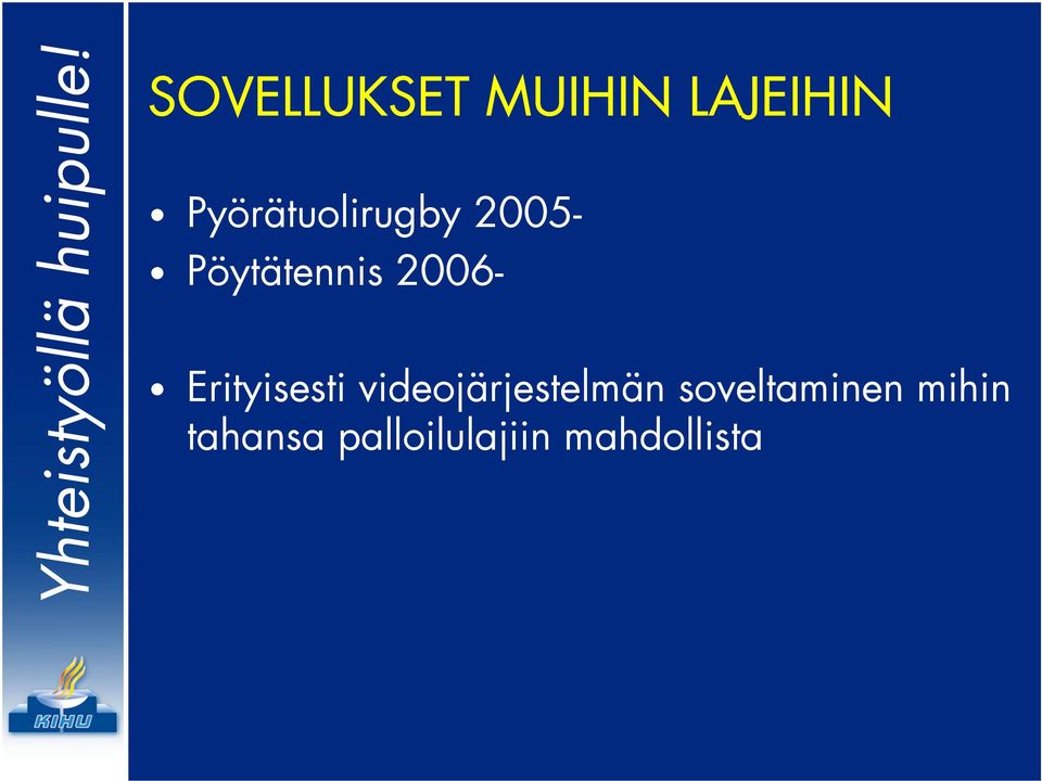 2006- Erityisesti videojärjestelmän