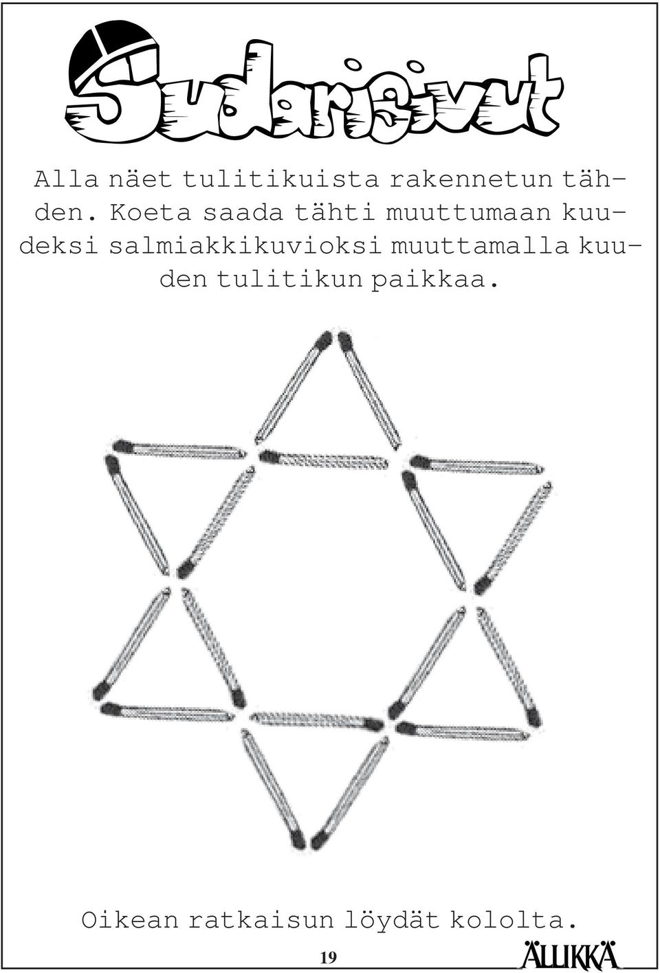 salmiakkikuvioksi muuttamalla kuuden