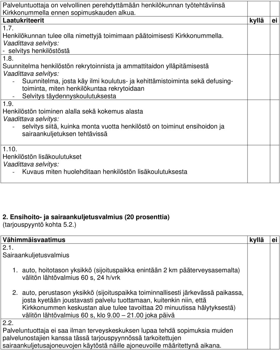 Suunnitelma henkilöstön rekrytoinnista ja ammattitaidon ylläpitämisestä - Suunnitelma, josta käy ilmi koulutus- ja kehittämistoiminta sekä defusingtoiminta, miten henkilökuntaa rekrytoidaan -