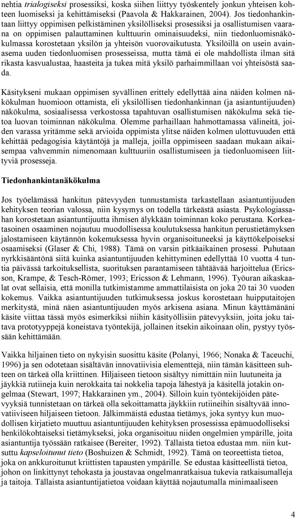 korostetaan yksilön ja yhteisön vuorovaikutusta.