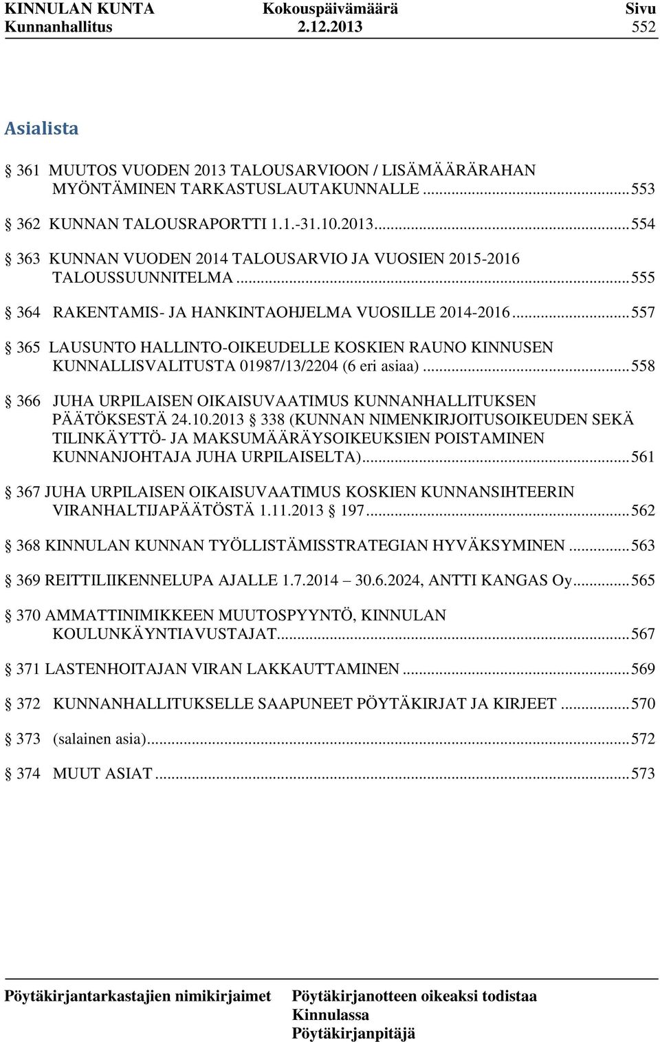 .. 558 366 JUHA URPILAISEN OIKAISUVAATIMUS KUNNANHALLITUKSEN PÄÄTÖKSESTÄ 24.10.