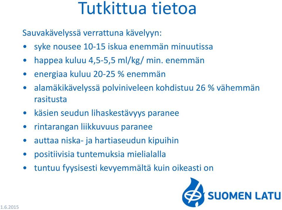 enemmän energiaa kuluu 20-25 % enemmän alamäkikävelyssä polviniveleen kohdistuu 26 % vähemmän rasitusta