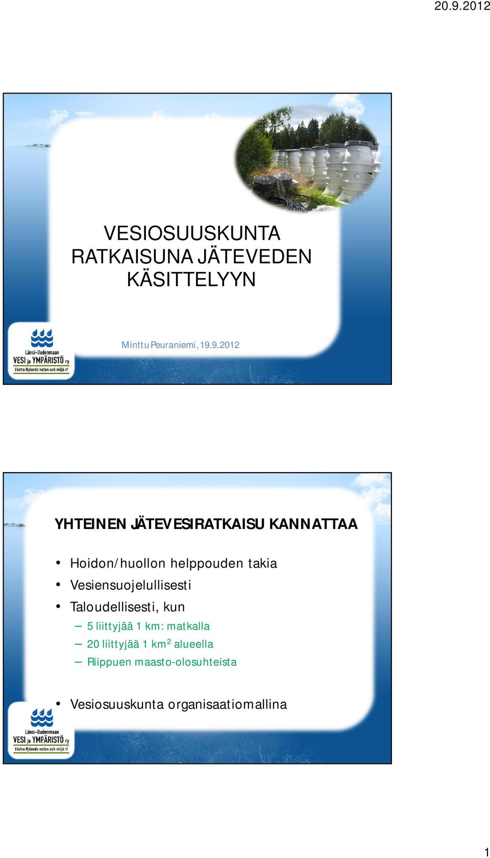 Vesiensuojelullisesti Taloudellisesti, kun 5 liittyjää 1 km: matkalla 20