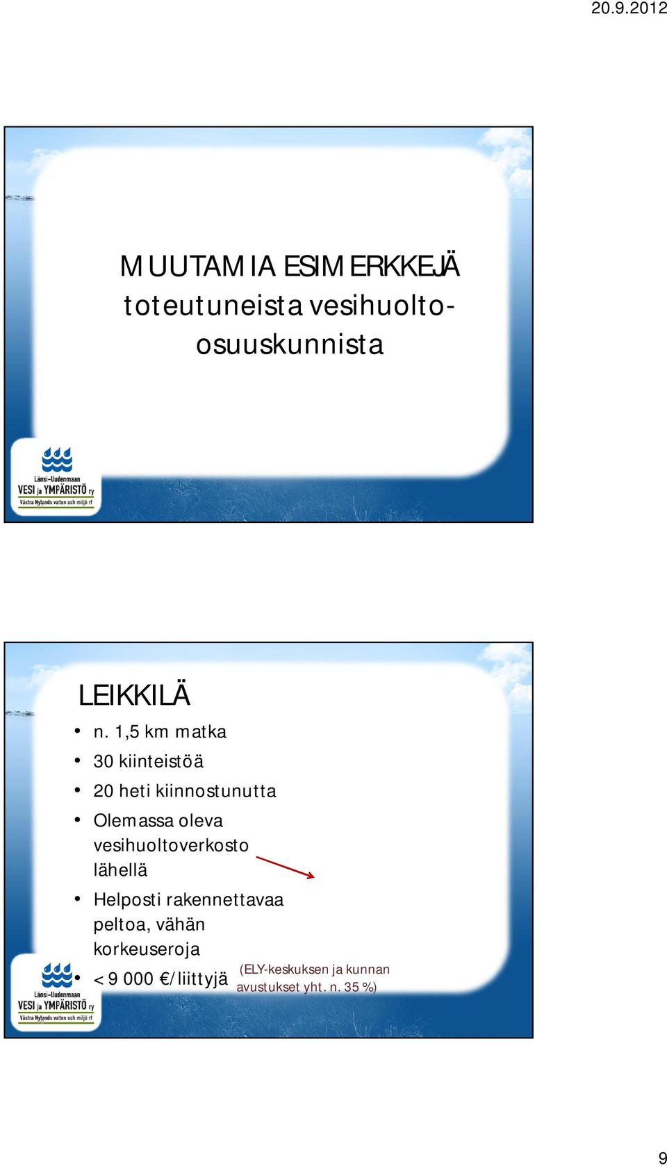 vesihuoltoverkosto lähellä Helposti rakennettavaa peltoa, vähän