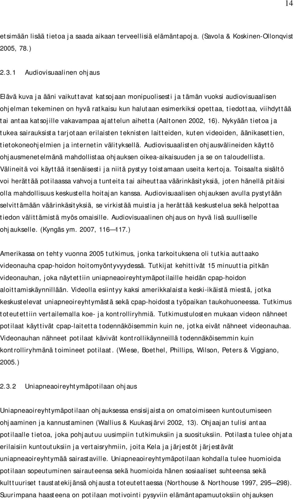 viihdyttää tai antaa katsojille vakavampaa ajattelun aihetta (Aaltonen 2002, 16).