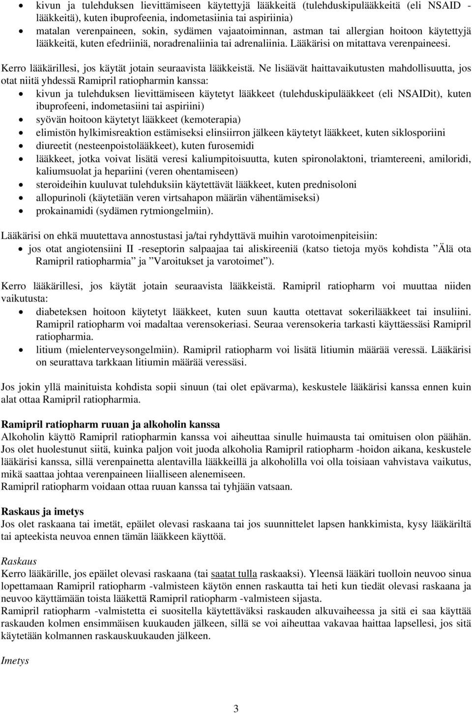 Kerro lääkärillesi, jos käytät jotain seuraavista lääkkeistä.