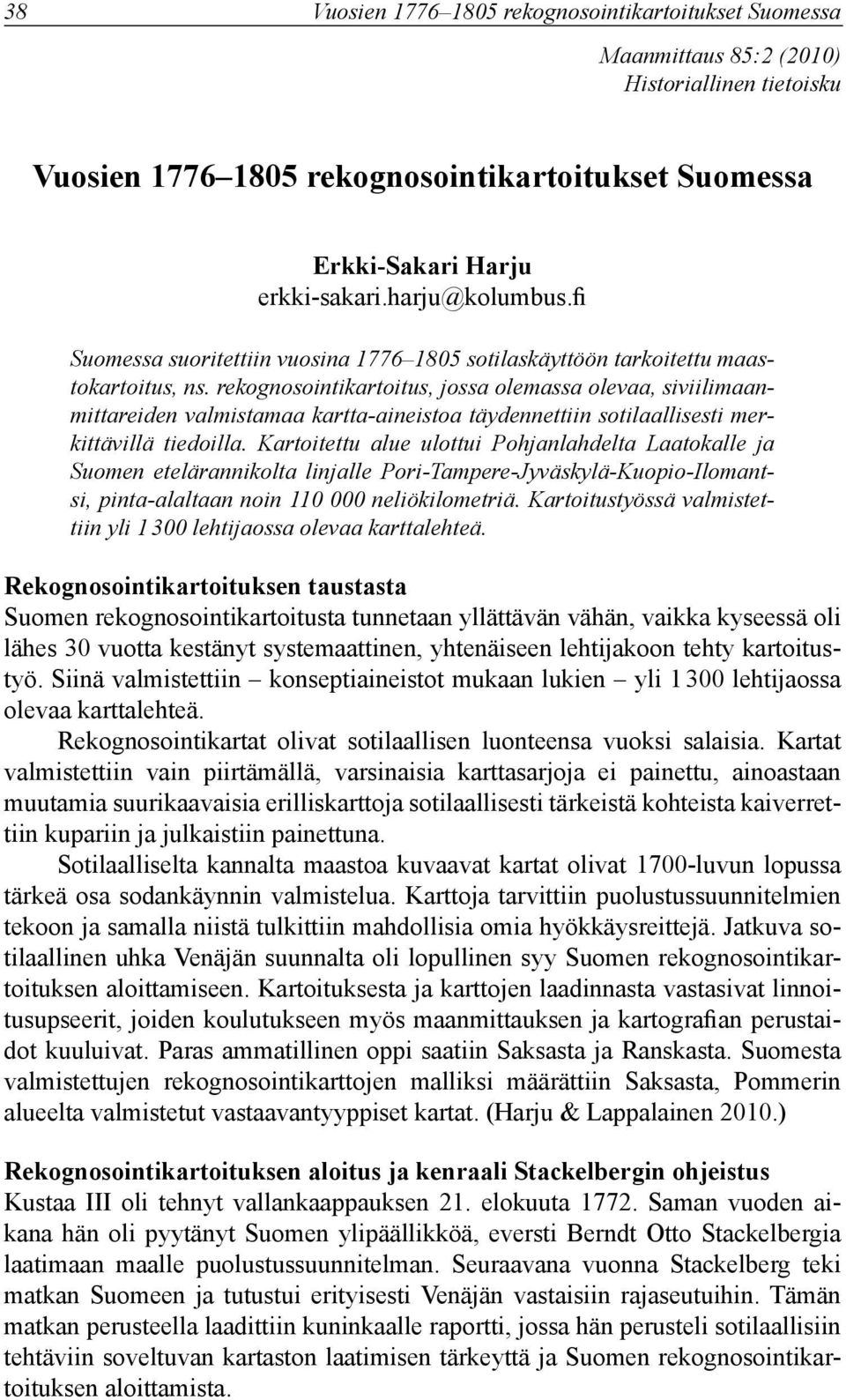 rekognosointikartoitus, jossa olemassa olevaa, siviilimaanmittareiden valmistamaa kartta-aineistoa täydennettiin sotilaallisesti merkittävillä tiedoilla.