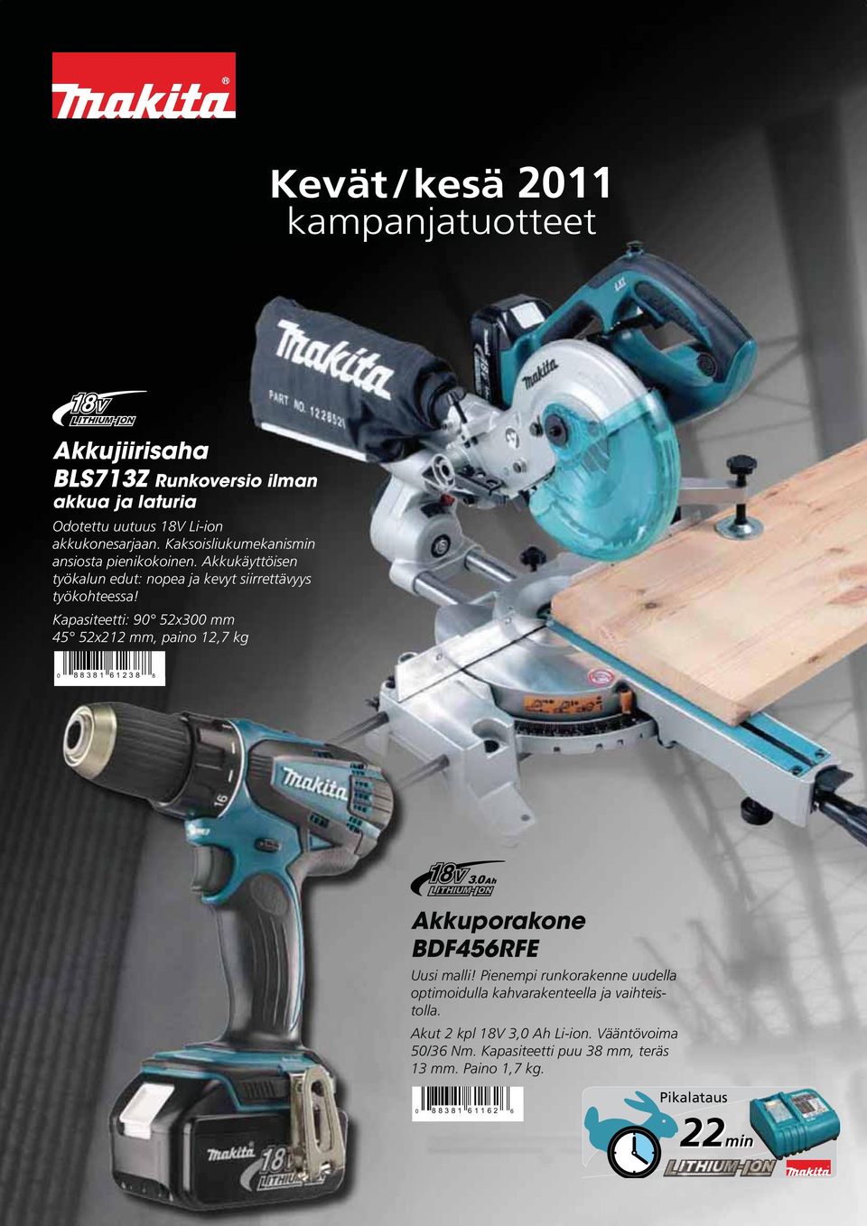 : 90 52x300 mm 45 52x212 mm, paino 12,7 kg 0 88381 61238 8 Akkuporakone BDF456RFE Uusi malli!