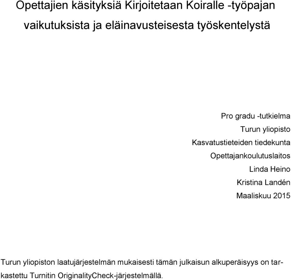 Opettajankoulutuslaitos Linda Heino Kristina Landén Maaliskuu 2015 Turun yliopiston