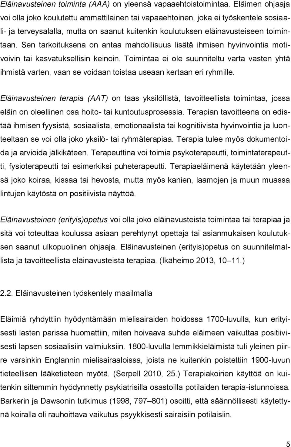 Sen tarkoituksena on antaa mahdollisuus lisätä ihmisen hyvinvointia motivoivin tai kasvatuksellisin keinoin.