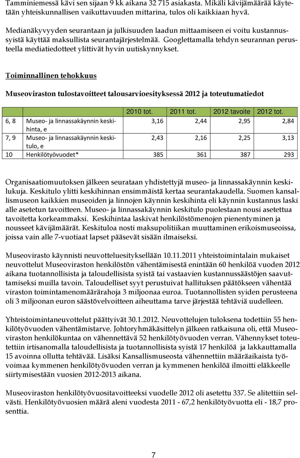 Googlettamalla tehdyn seurannan perusteella mediatiedotteet ylittivät hyvin uutiskynnykset.