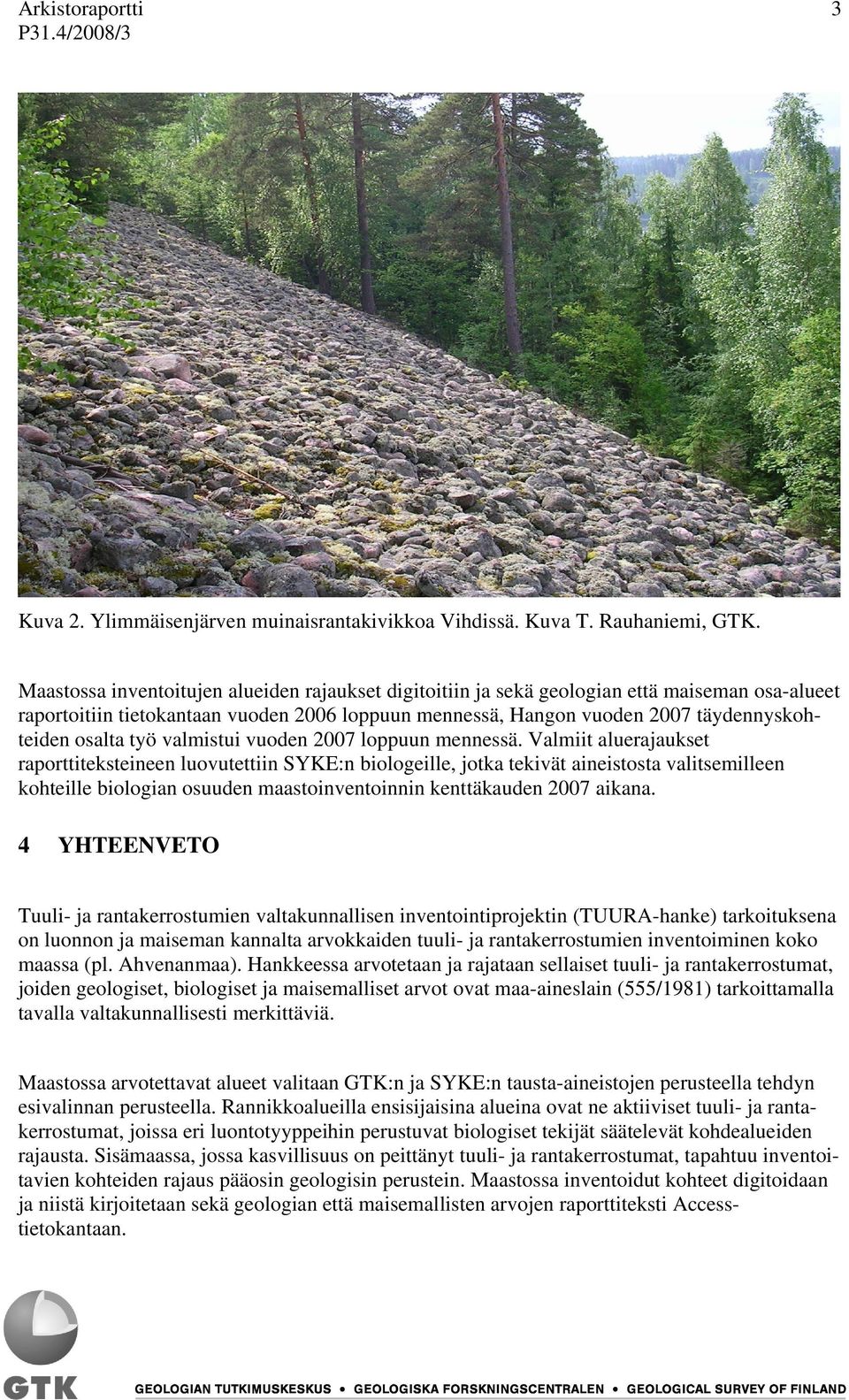 työ valmistui vuoden 2007 loppuun mennessä.