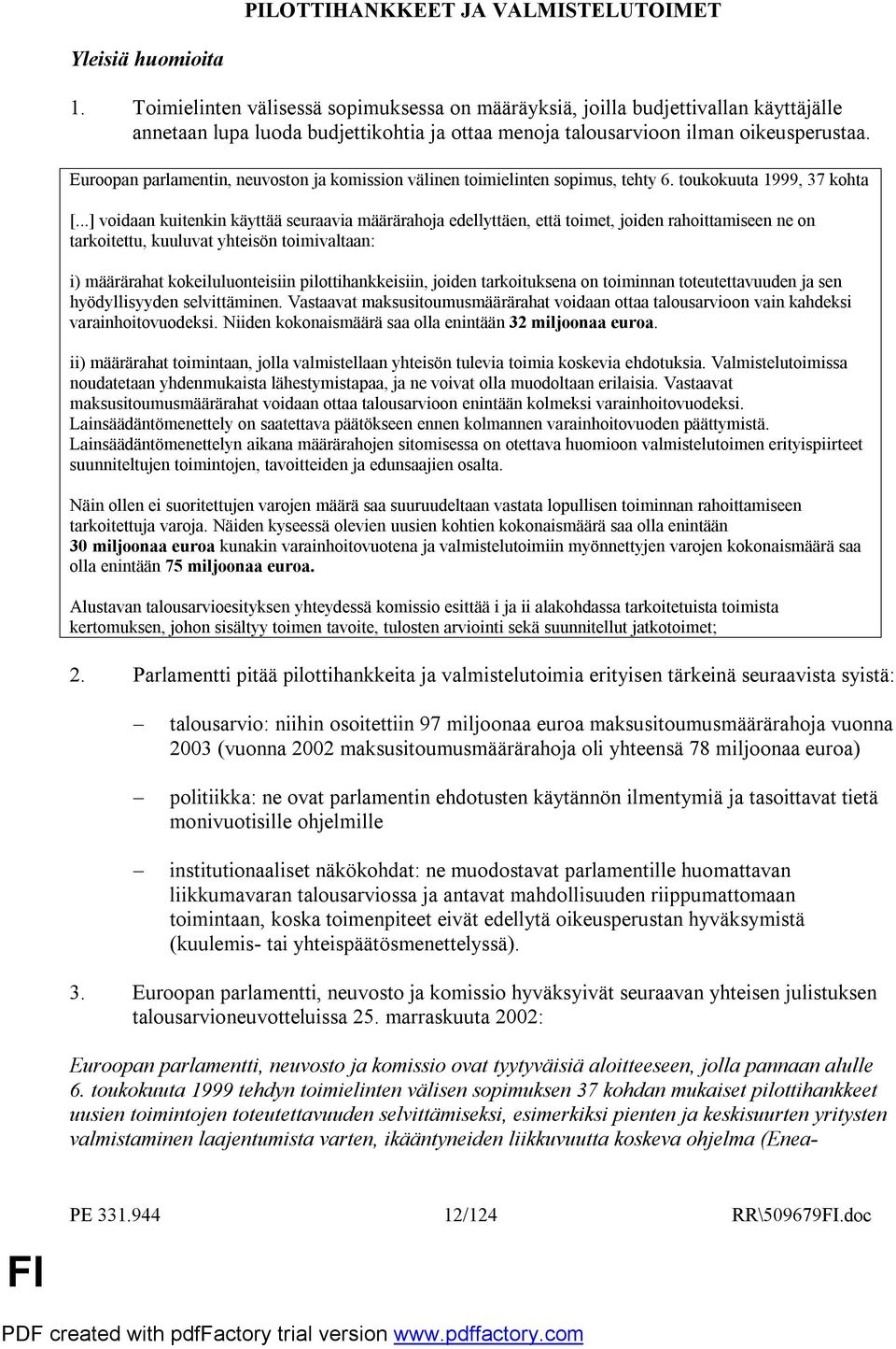 Euroopan parlamentin, neuvoston ja komission välinen toimielinten sopimus, tehty 6. toukokuuta 1999, 37 kohta [.