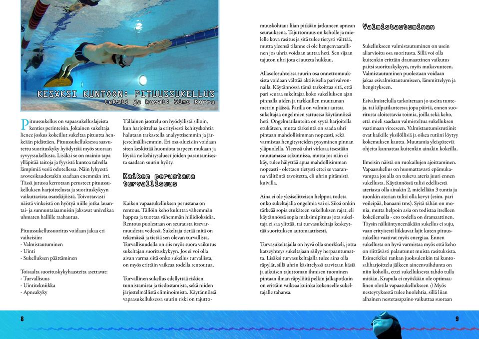 Näin lyhyestä avovesikaudestakin saadaan enemmän irti. Tässä jutussa kerrotaan perusteet pituussukelluksen harjoittelusta ja suorituskykyyn vaikuttavista osatekijöistä.