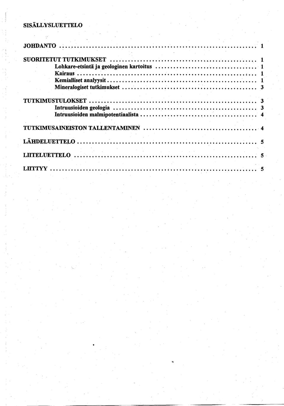 .. Kemialliset analyysit Mineralogiset tutkimukset TUTTUTKIMUSTULOKSET