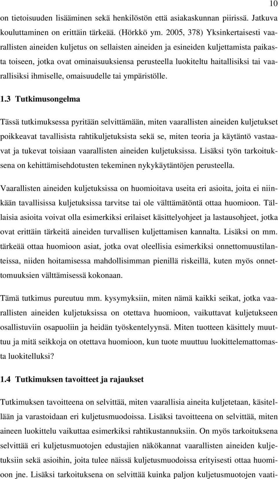 vaarallisiksi ihmiselle, omaisuudelle tai ympäristölle. 1.