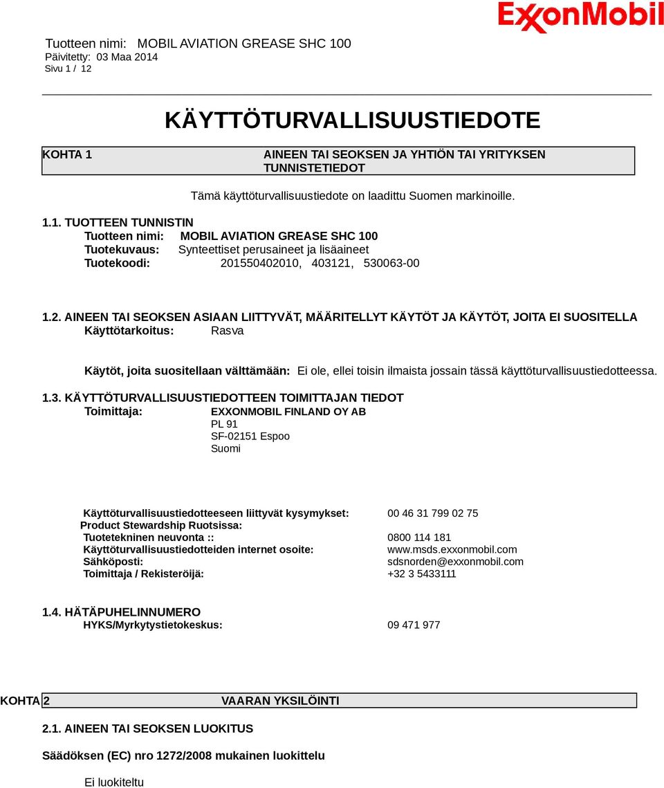 käyttöturvallisuustiedotteessa. 1.3.