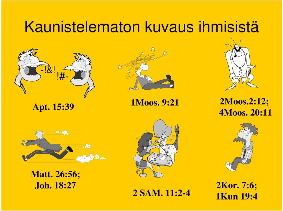 2:12; 4Moos. 20:11 Matt. 26:56; Joh.