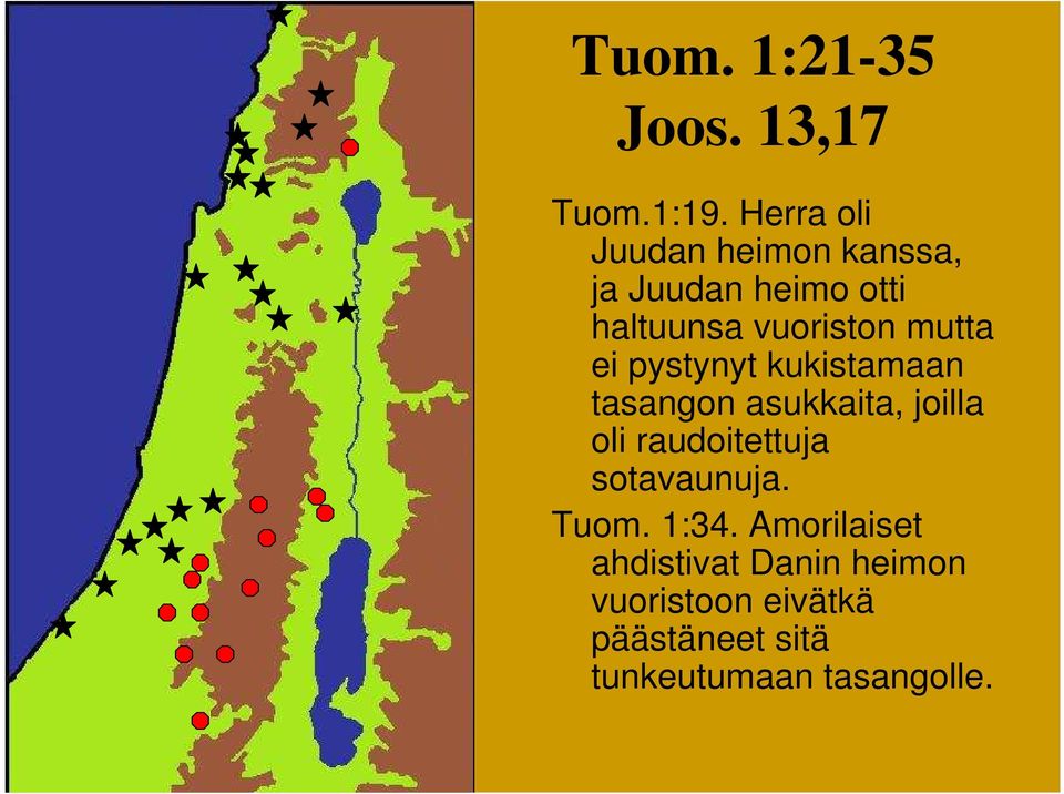 mutta ei pystynyt kukistamaan tasangon asukkaita, joilla oli raudoitettuja