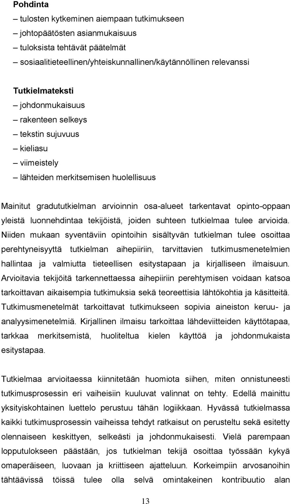 luonnehdintaa tekijöistä, joiden suhteen tutkielmaa tulee arvioida.