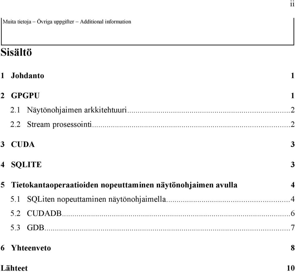 ..2 3 CUDA 3 4 SQLITE 3 5 Tietokantaoperaatioiden nopeuttaminen näytönohjaimen