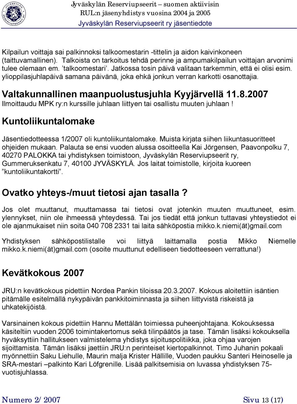 Valtakunnallinen maanpuolustusjuhla Kyyjärvellä 11.8.2007 Ilmoittaudu MPK ry:n kurssille juhlaan liittyen tai osallistu muuten juhlaan!