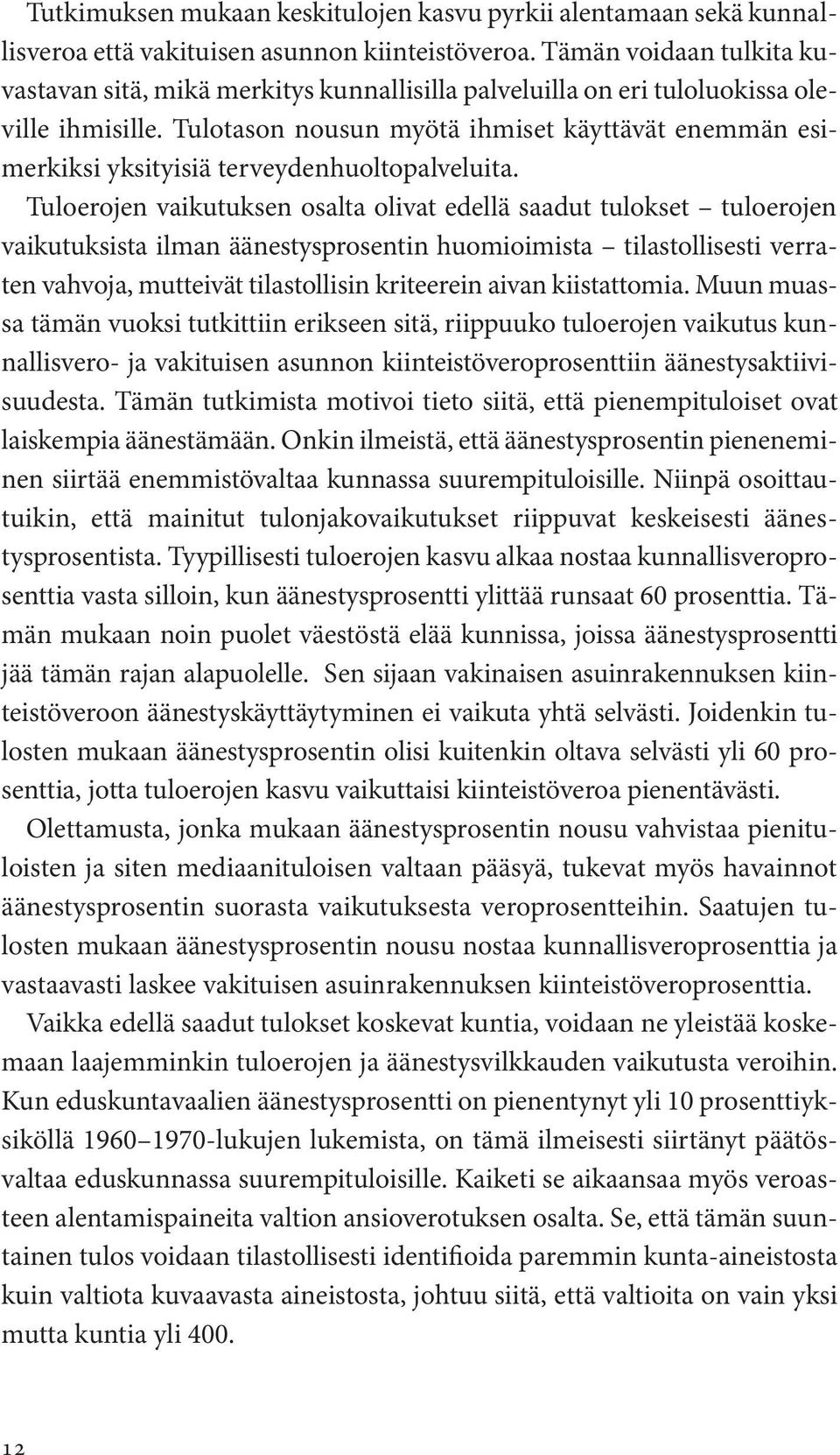 Tulotason nousun myötä ihmiset käyttävät enemmän esimerkiksi yksityisiä terveydenhuoltopalveluita.