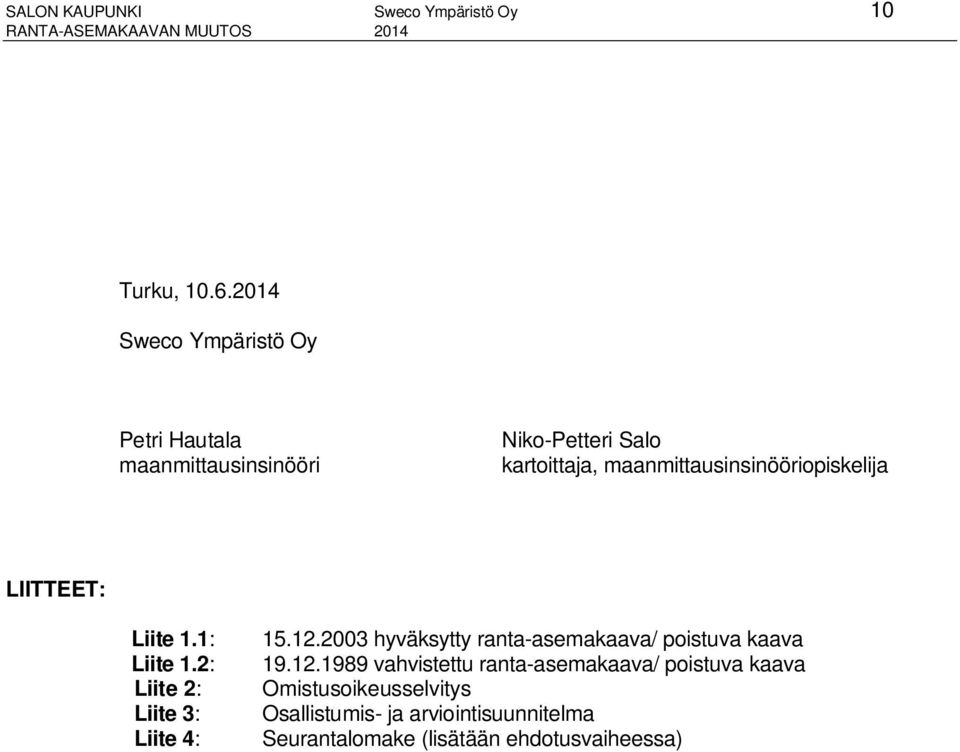 maanmittausinsinööriopiskelija LIITTEET: Liite 1.1: Liite 1.2: Liite 2: Liite 3: Liite 4: 15.12.