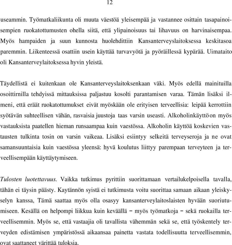 Uimataito oli Kansanterveylaitoksessa hyvin yleistä. Täydellistä ei kuitenkaan ole Kansanterveyslaitoksenkaan väki.