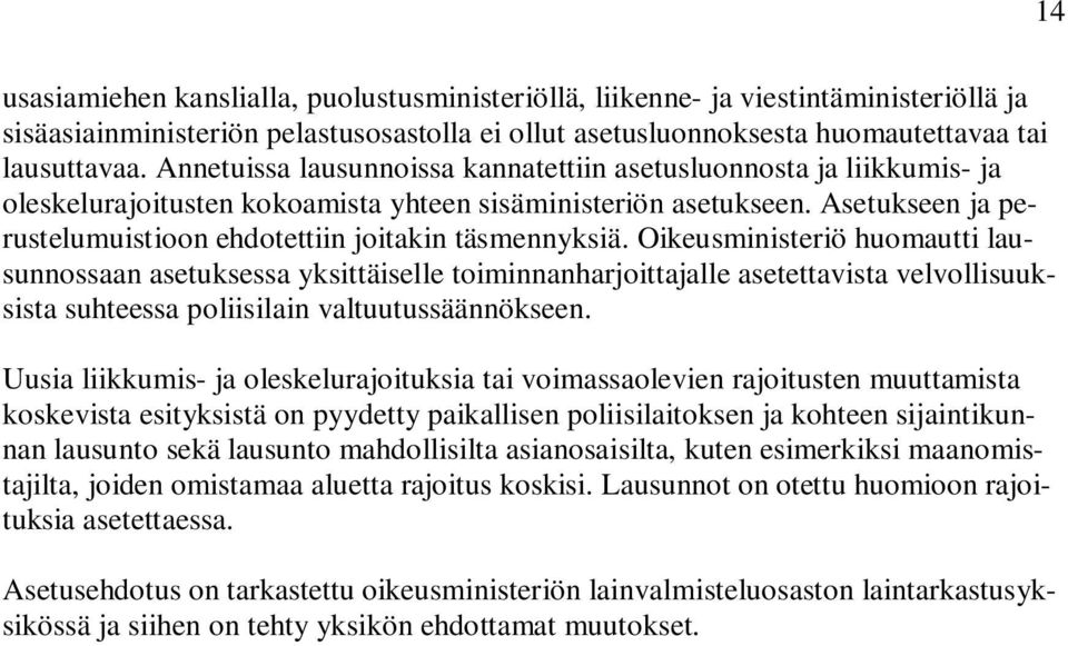 Asetukseen ja perustelumuistioon ehdotettiin joitakin täsmennyksiä.