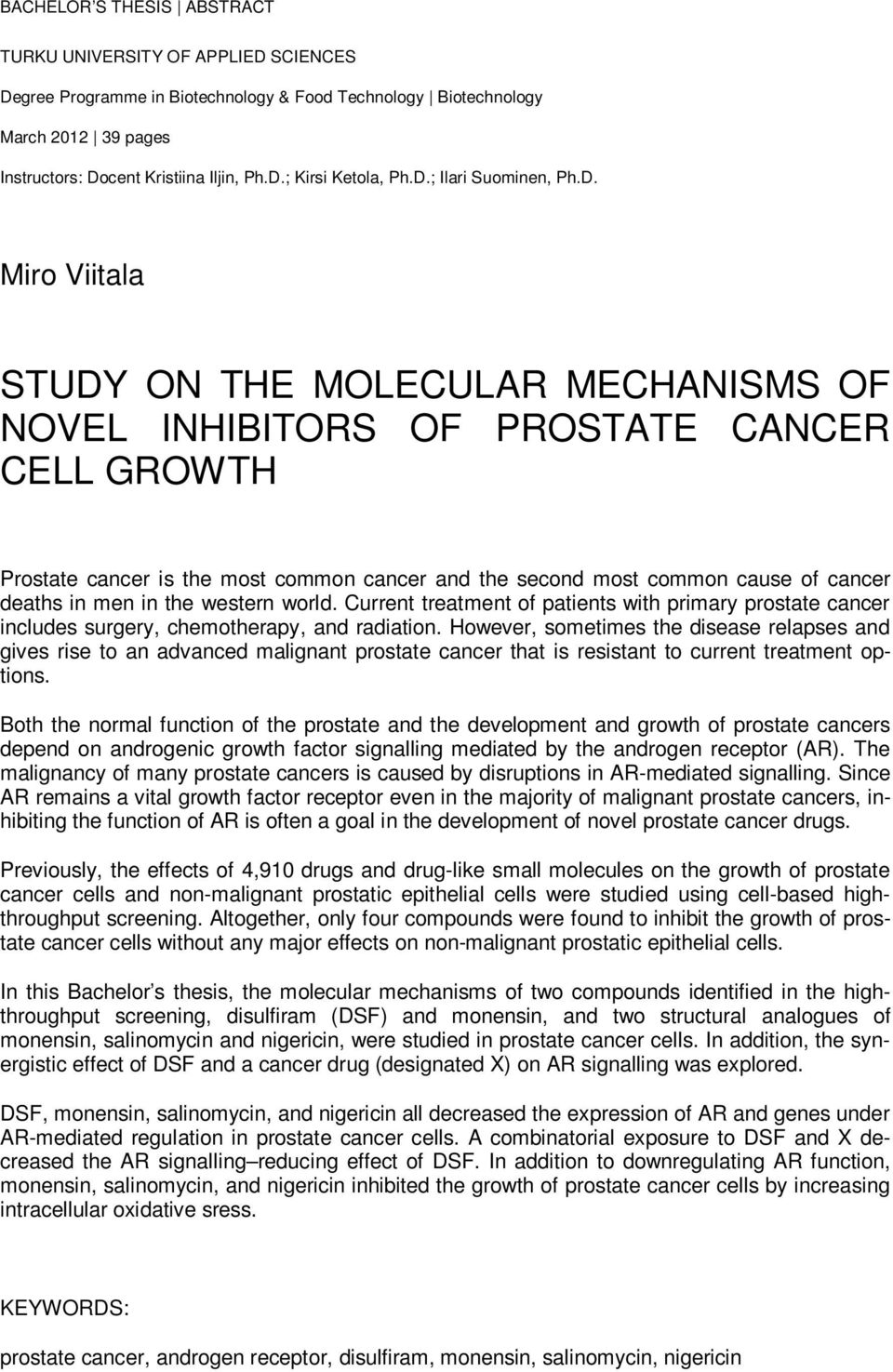 of cancer deaths in men in the western world. Current treatment of patients with primary prostate cancer includes surgery, chemotherapy, and radiation.