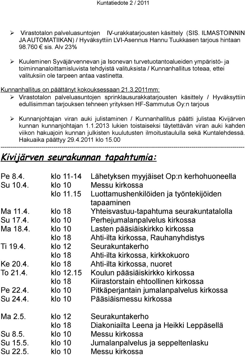 vastinetta. Kunnanhallitus on päättänyt kokouksessaan 21.3.