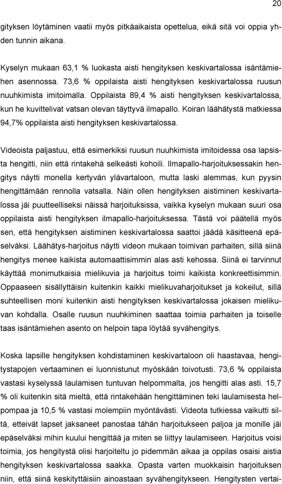 Koiran läähätystä matkiessa 94,7% oppilaista aisti hengityksen keskivartalossa.