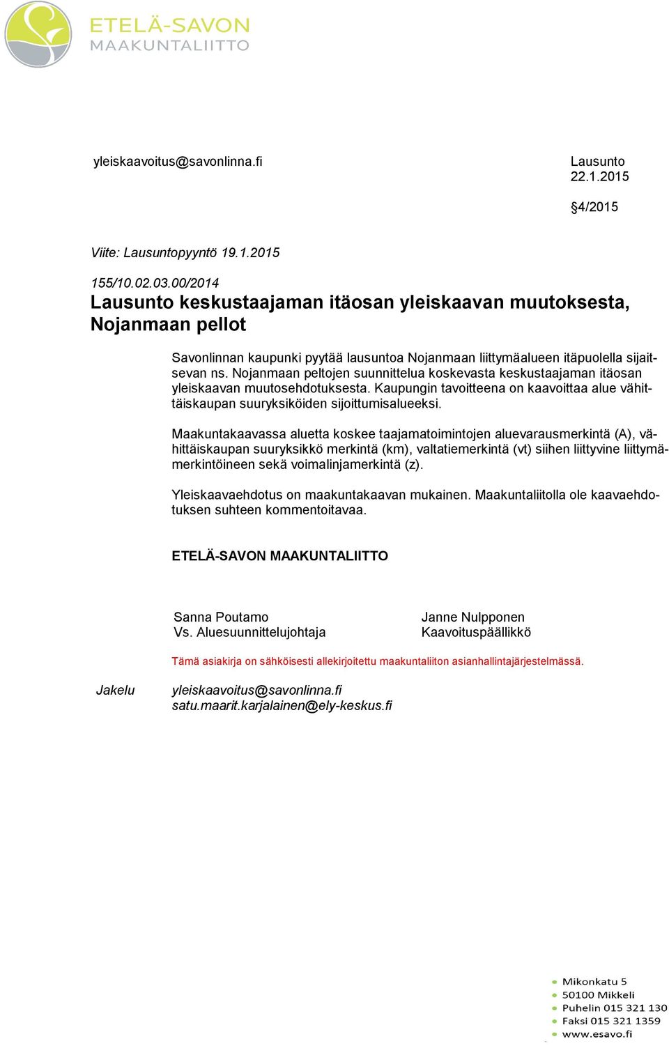 Nojanmaan peltojen suunnittelua koskevasta keskustaajaman itäosan yleis kaa van muutosehdotuksesta. Kaupungin tavoitteena on kaavoittaa alue vä hittäis kau pan suur yk si köi den sijoittumisalueeksi.