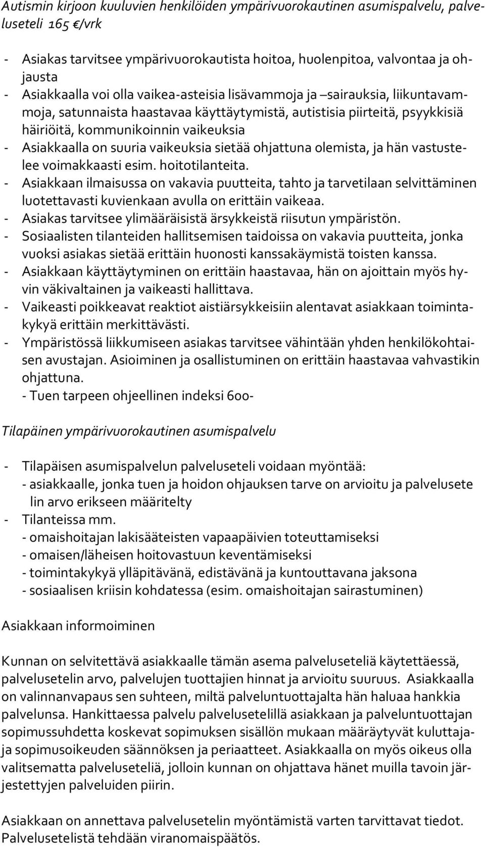 hoitotilantei. - Asiakkaan ilmaisussa on vakavia puuttei, hto ja rvetilaan selvittäminen luo tet vas ti kuvienkaan avulla on erittäin vaikeaa.