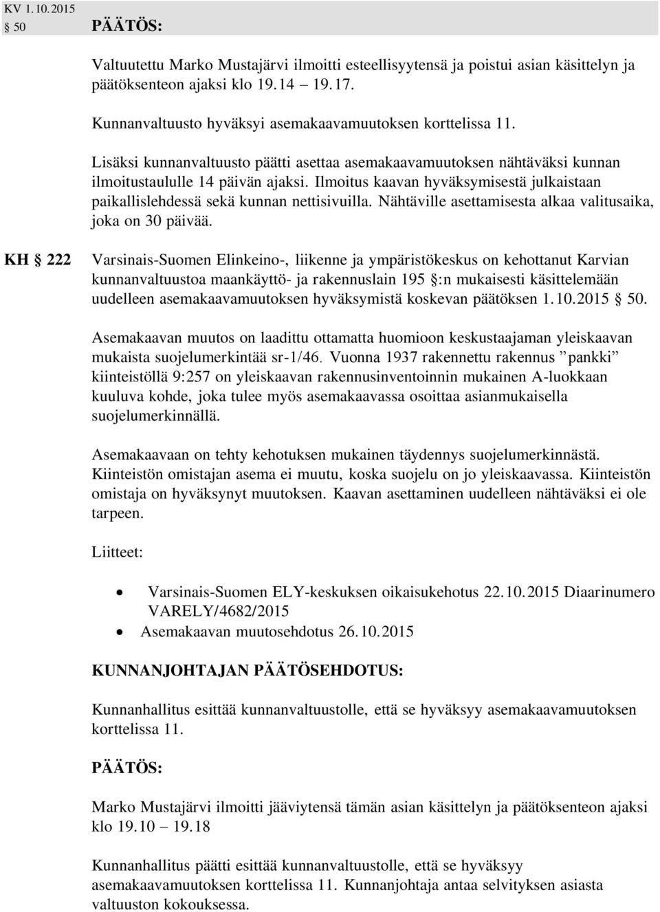Nähtäville asettamisesta alkaa valitusaika, joka on 30 päivää.