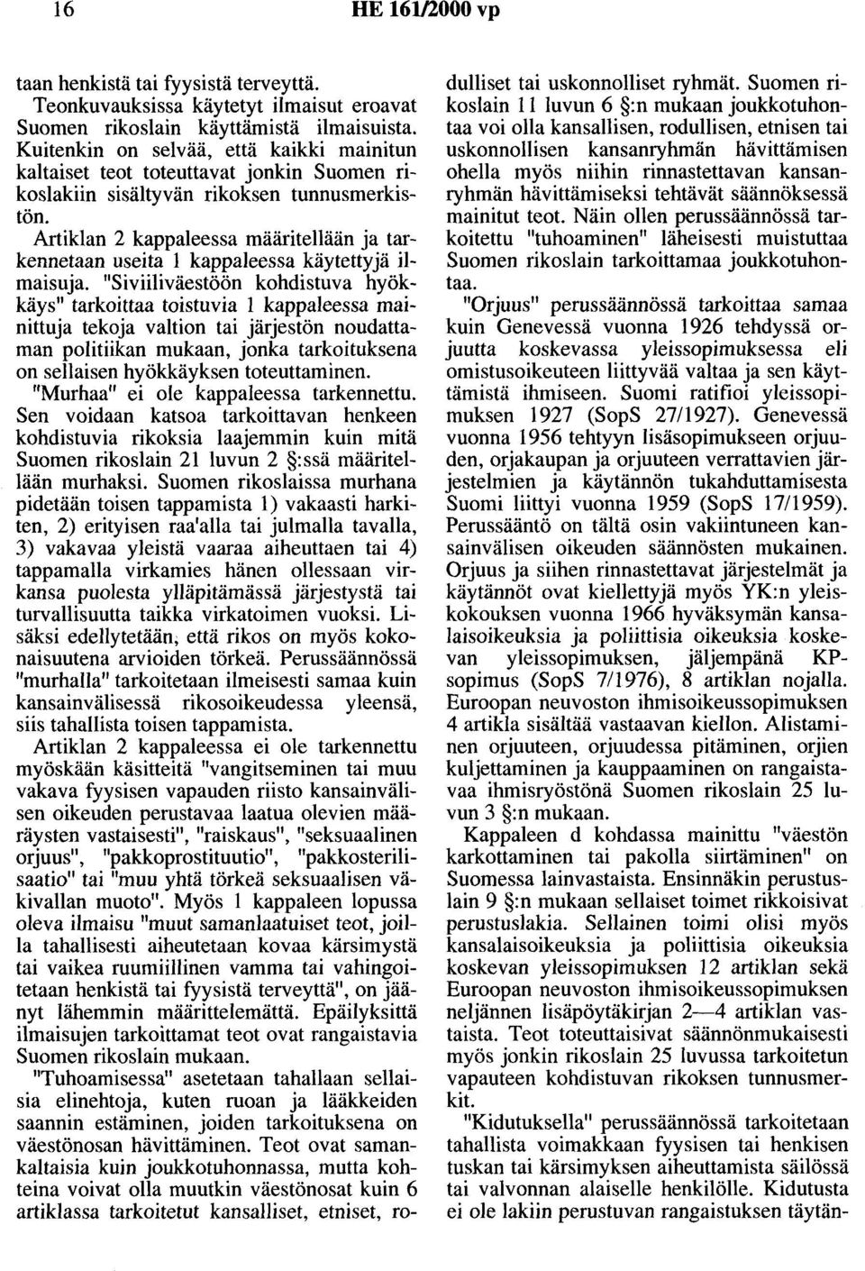 Artiklan 2 kappaleessa määritellään ja tarkennetaan useita 1 kappaleessa käytettyjä ilmaisuja.