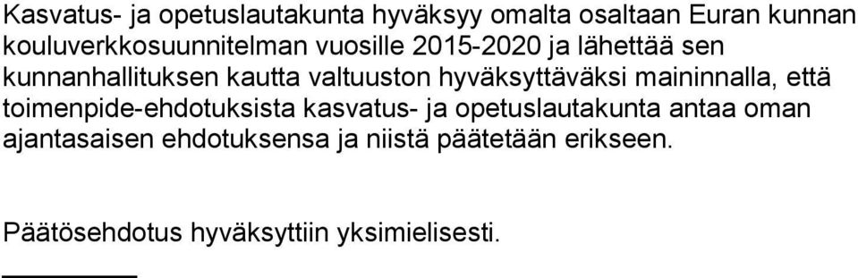 valtuuston hyväksyttäväksi maininnalla, että toimenpide-ehdotuksista kasvatus- ja