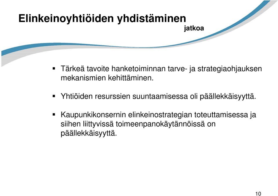 Yhtiöiden resurssien suuntaamisessa oli päällekkäisyyttä.